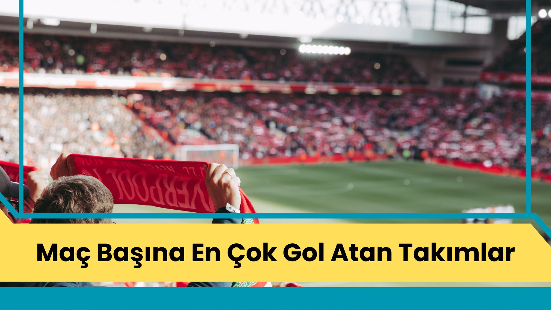 Maç Başına En Çok Gol Atan Takımlar